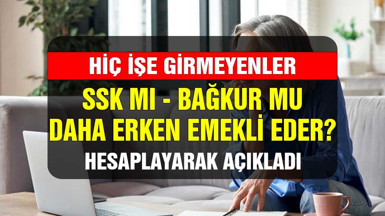 VE NETLEŞTİ: Hiç işe girmeyenler SGK mı Bağkur mu hangisi daha erken emekli eder?